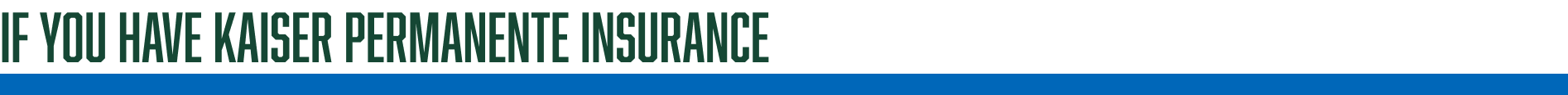 If You Have Kaiser Permanente Insurance 