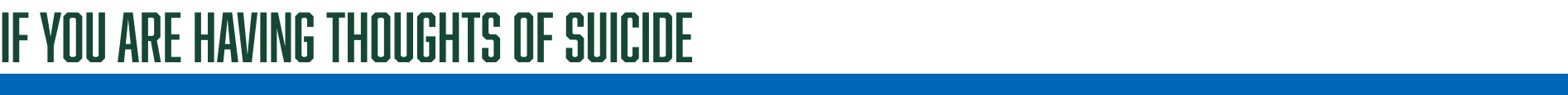 If you are having thoughts of suicide? 