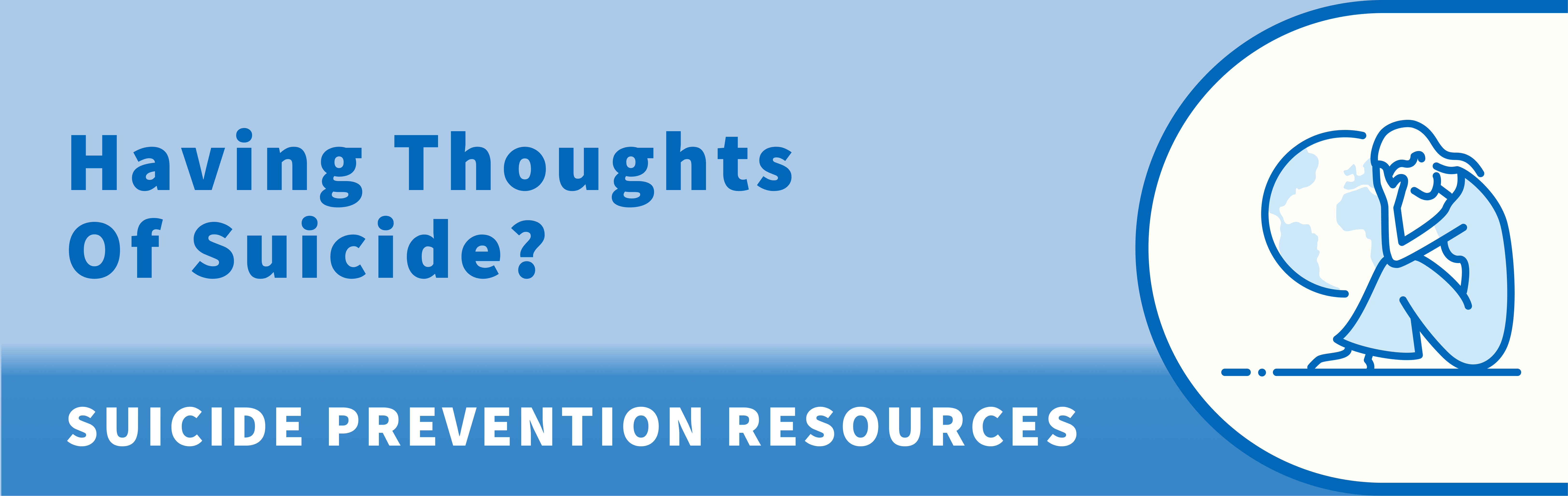 Having Thoughts of Suicide? 