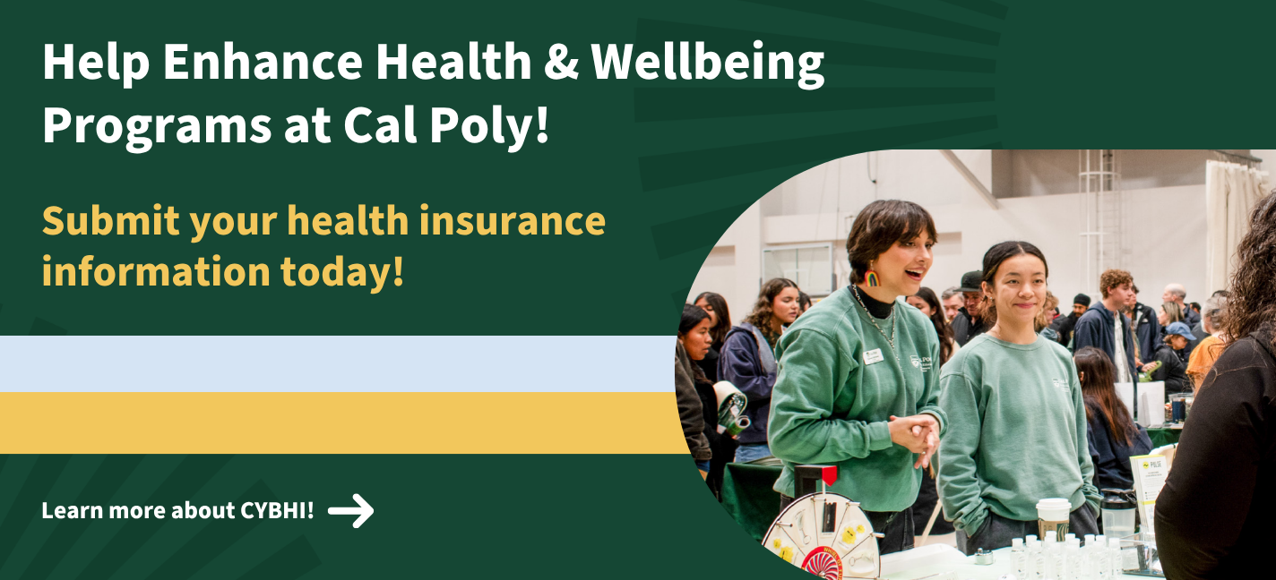Help enhance health and wellbeing programs at Cal Poly! Submit your health insurance information today.