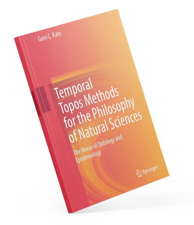 Book by Goro Kato titled Temporal Topos Methods for the Philosophy of Natural Sciences