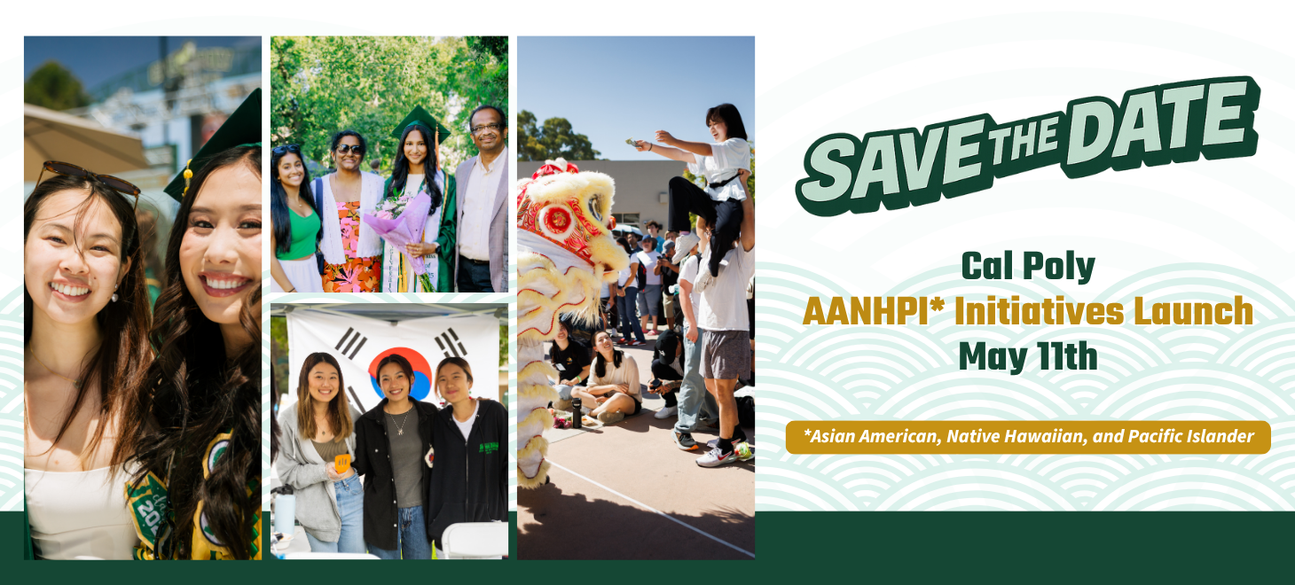 Save the date for the Cal Poly Asian American, Native Hawaiian, Pacific Islander Initiatives launch on May 11th.