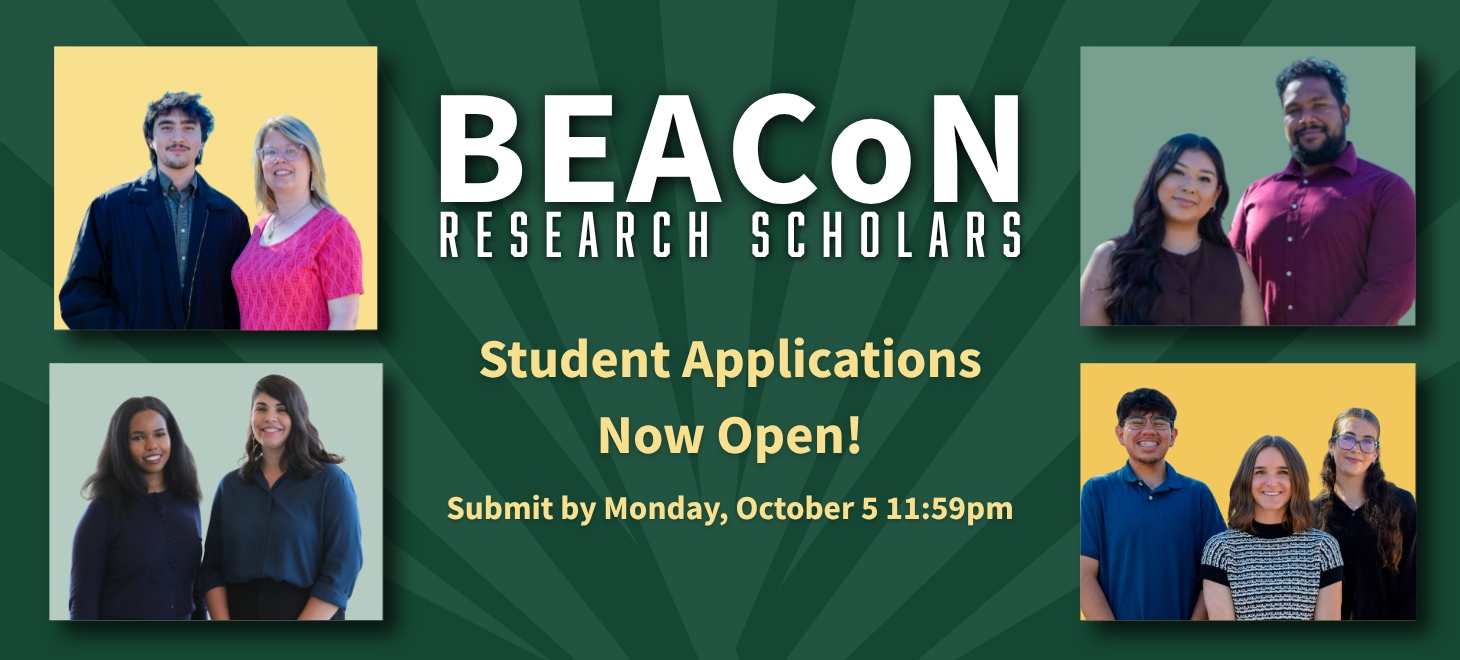 BEACoN Research Student Applications Open graphic with images of student scholars with faculty members