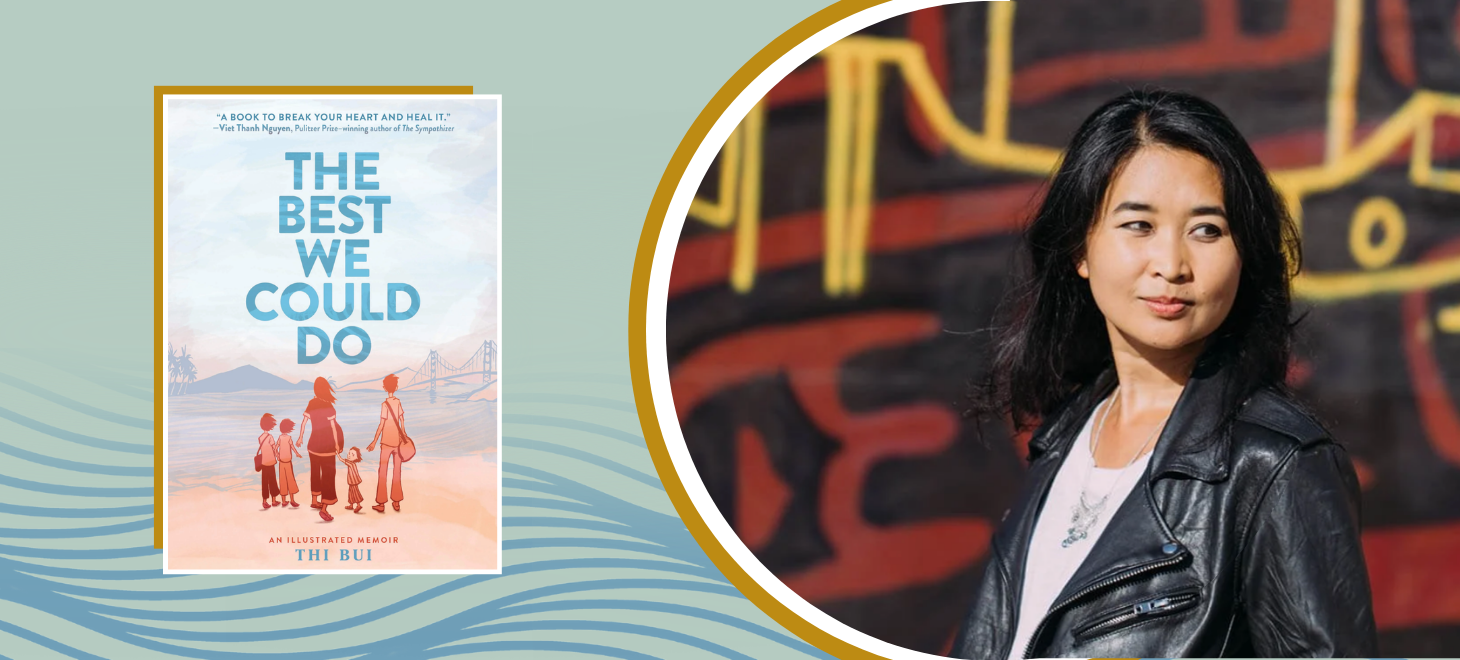 Banner with Thi Bui's book cover, "The Best We Could Do" on the left side and Thi Bui herself on the right side.
