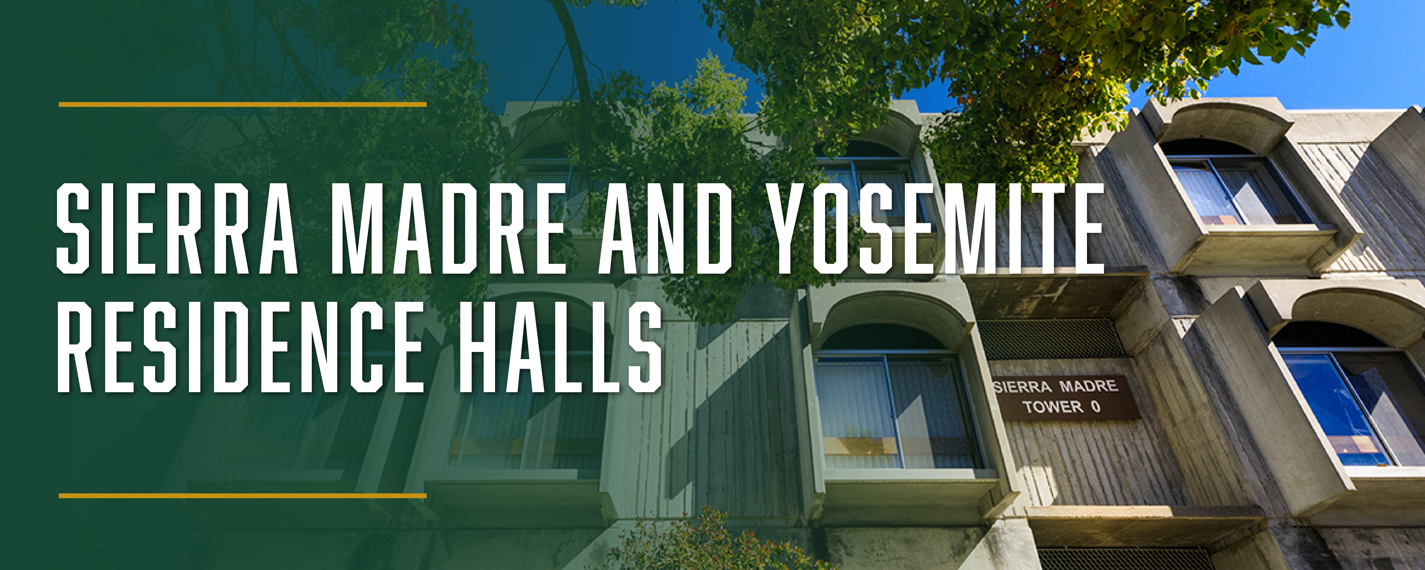 Sierra Madre & Yosemite Residence Halls Banner