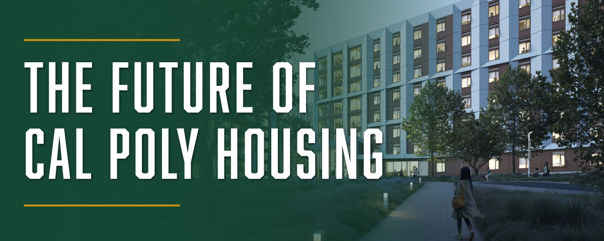 The Future of Cal Poly Housing.