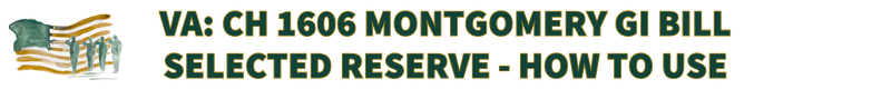 HOW TO USE CH 1606 MONTGOMERY GI BILL SELECTED RESERVE