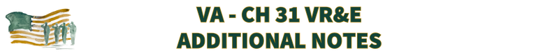 VA - CH 31 VR&E ADDITIONAL NOTES