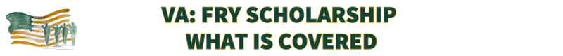 FRY SCHOLARSHIP WHAT IS COVERED