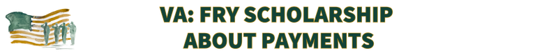 FRY SCHOLARSHIP ABOUT PAYMENTS