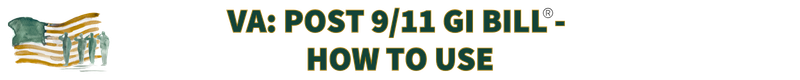 HOW TO USE POST 9/11 GI BILL
