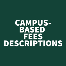 CAMPUS BASED FEES DESCRIPTION
