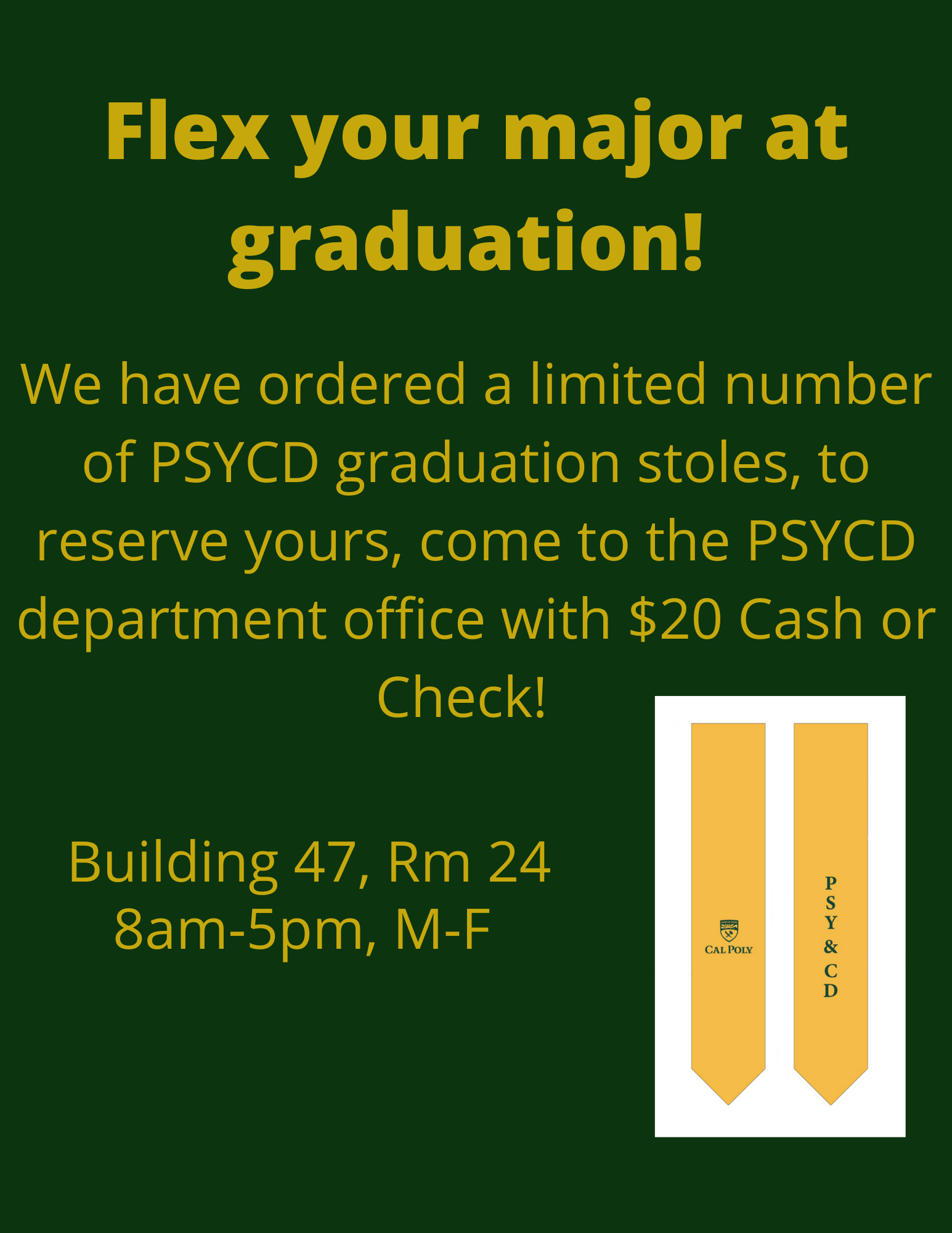 Flex your major at graduation! We have ordered a limited number of PSYCD graduation stoles, to reserve yours, come to the PSYCD Department office with $20 Cash or Check. 