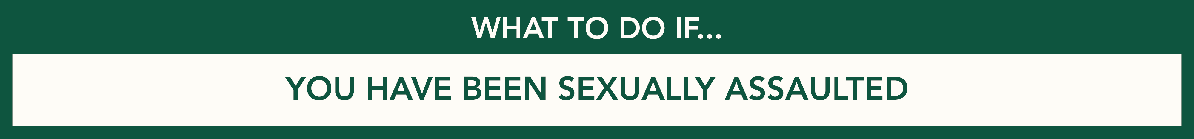 What to do if you have been sexually assaulted