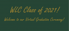 Congrats to the WLC Class of 2021 Congrats to the WLC Class of 2021